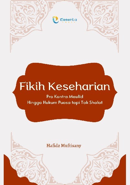 Fikih Keseharian: Pro Kontra Maulid Hingga Hukum Puasa tapi Tak Shalat
